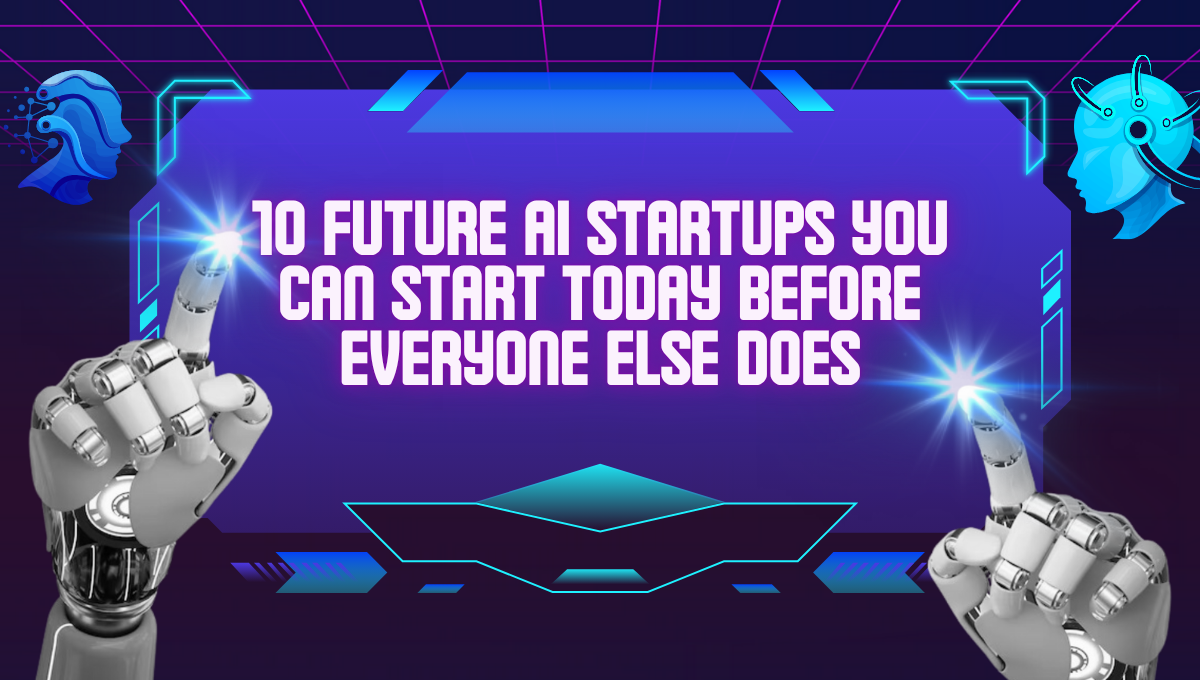 10 Future ai startup ideas